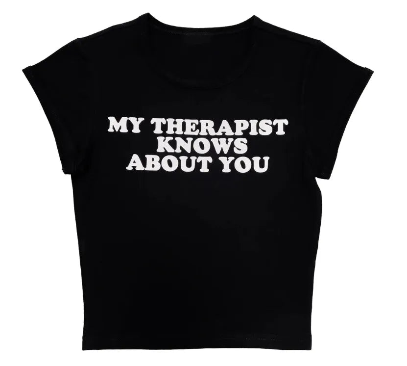 My therapist knows about you T-shirt